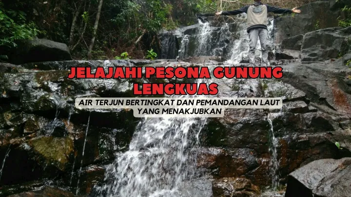 Keindahan Air Terjun Gunung Lengkuas di Tengah Alam Asri